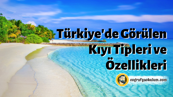 Türkiye'de Görülen Kıyı Tipleri ve Özellikleri 24