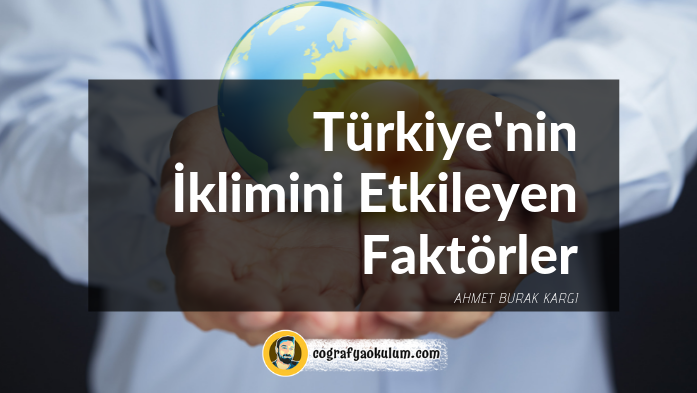 Türkiye'nin İklimini Etkileyen Faktörler 9